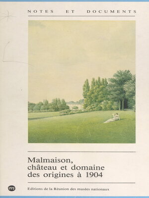 cover image of Malmaison, château et domaine des origines à 1904